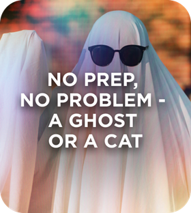 No prep, no problem a ghost or a cat