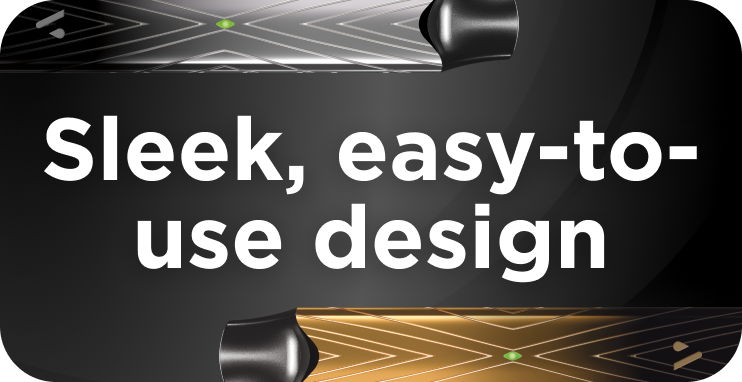 Sleek, easy-to-use design