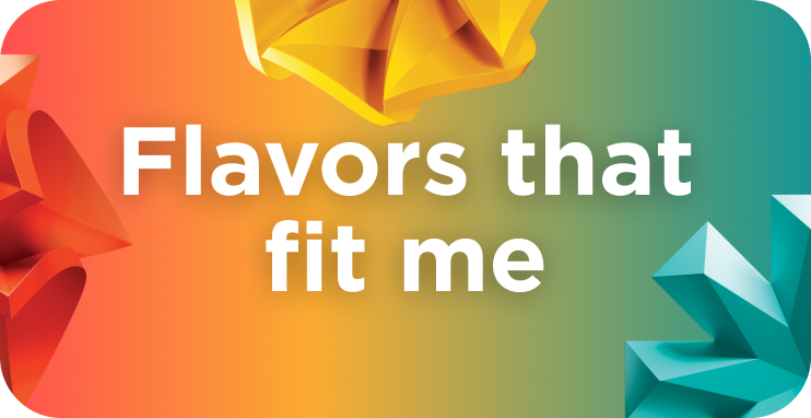 Flavors that fit me