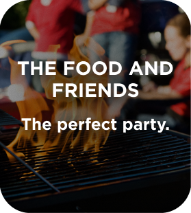 The food and friends. The perfect party.