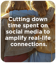 Cutting down time spent on social media to amplify real-life connections
