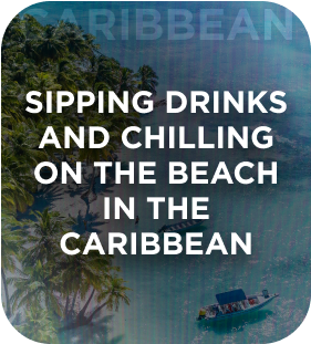 Sipping drinks and chilling on the beach in the Caribbean